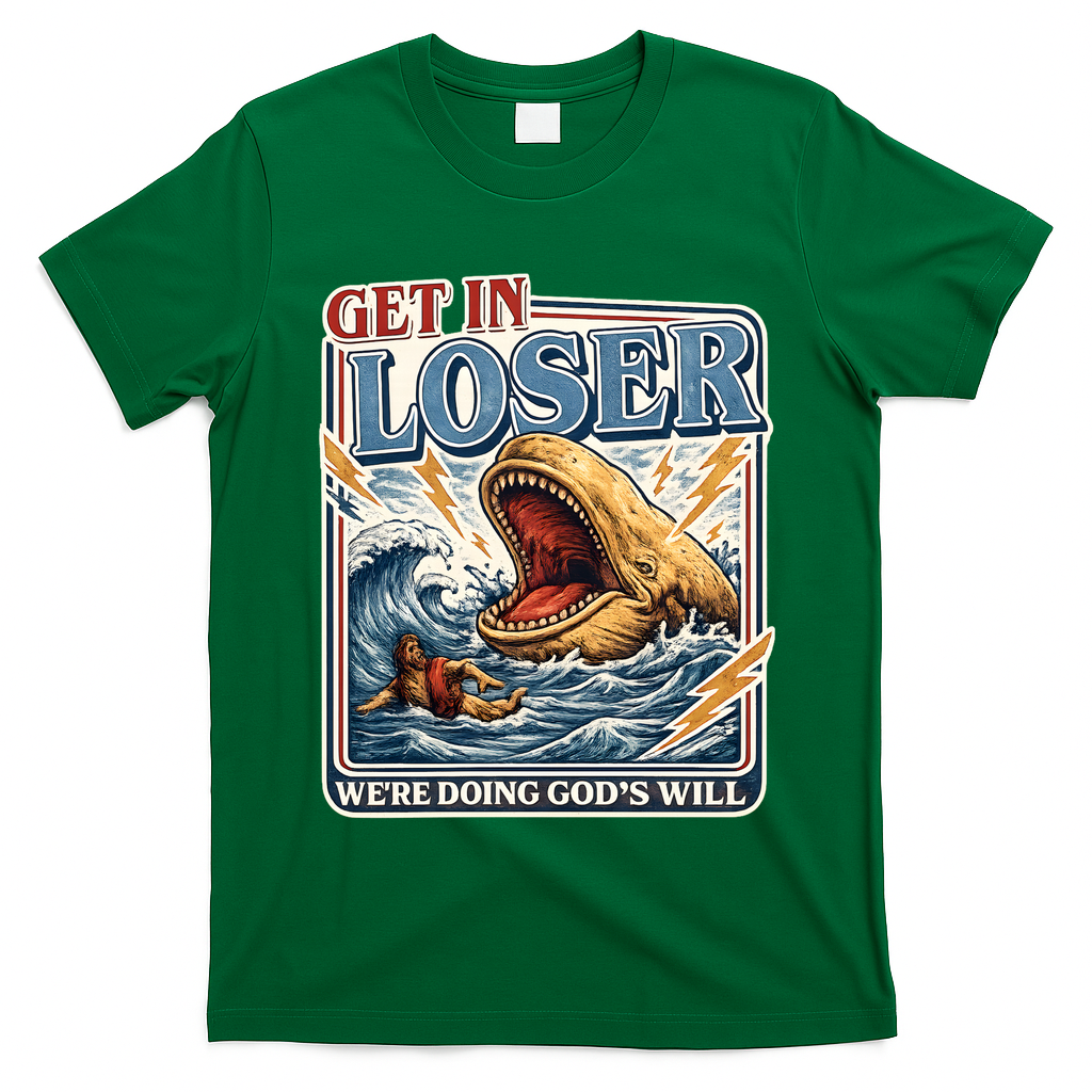 Get In Loser We're Doing God's Will Funny Christian T-Shirt