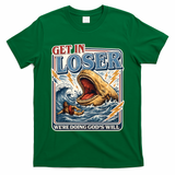Get In Loser We're Doing God's Will Funny Christian T-Shirt