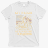 Get In Loser We're Crossing Delaware Vintage 4th Of July T-Shirt - White
