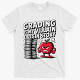 Grading Is My Villain Origin Funny Teacher Quote T-Shirt - White