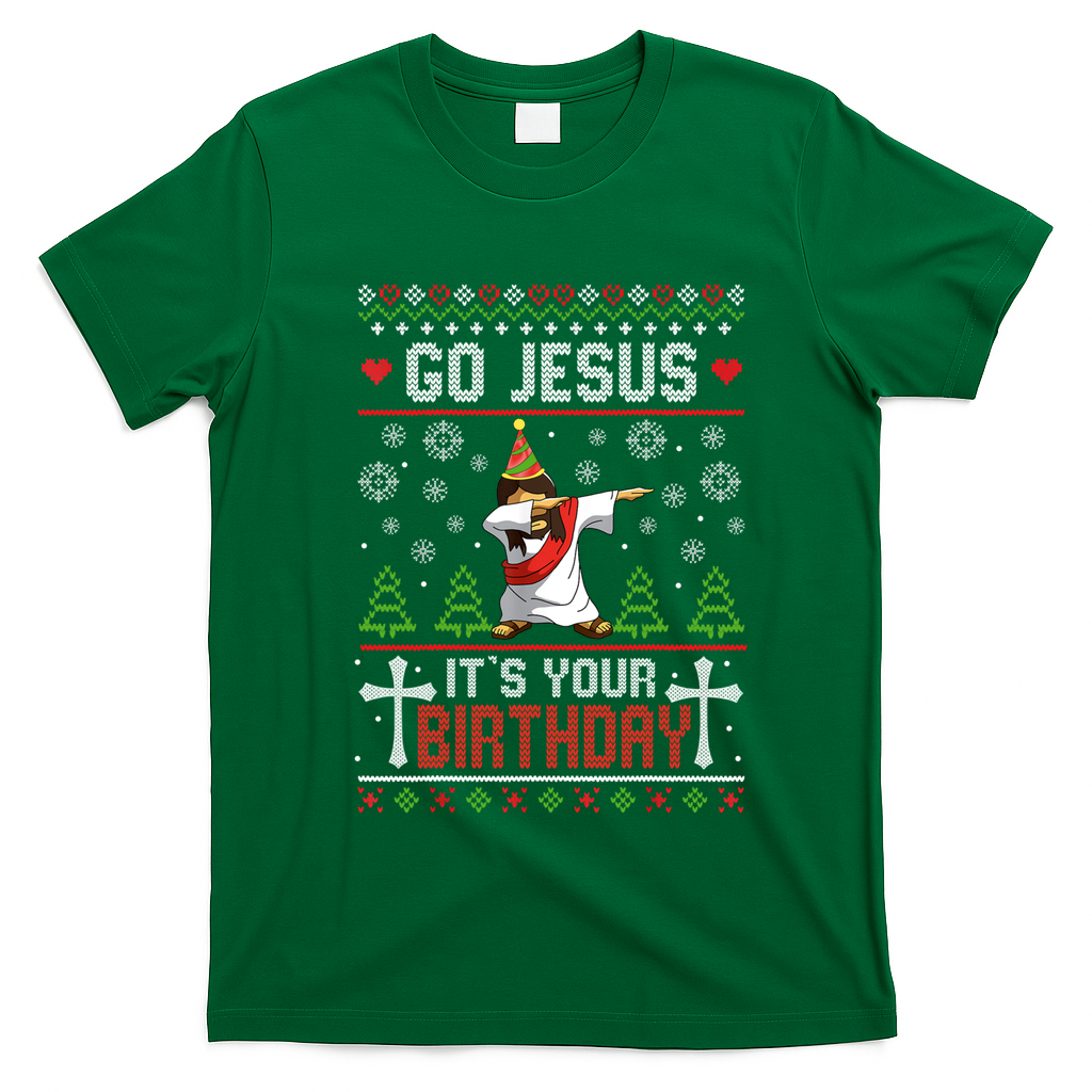 Go Jesus ItS Your Birthday Ugly Christmas Funny Gift T-Shirt - Irish Green