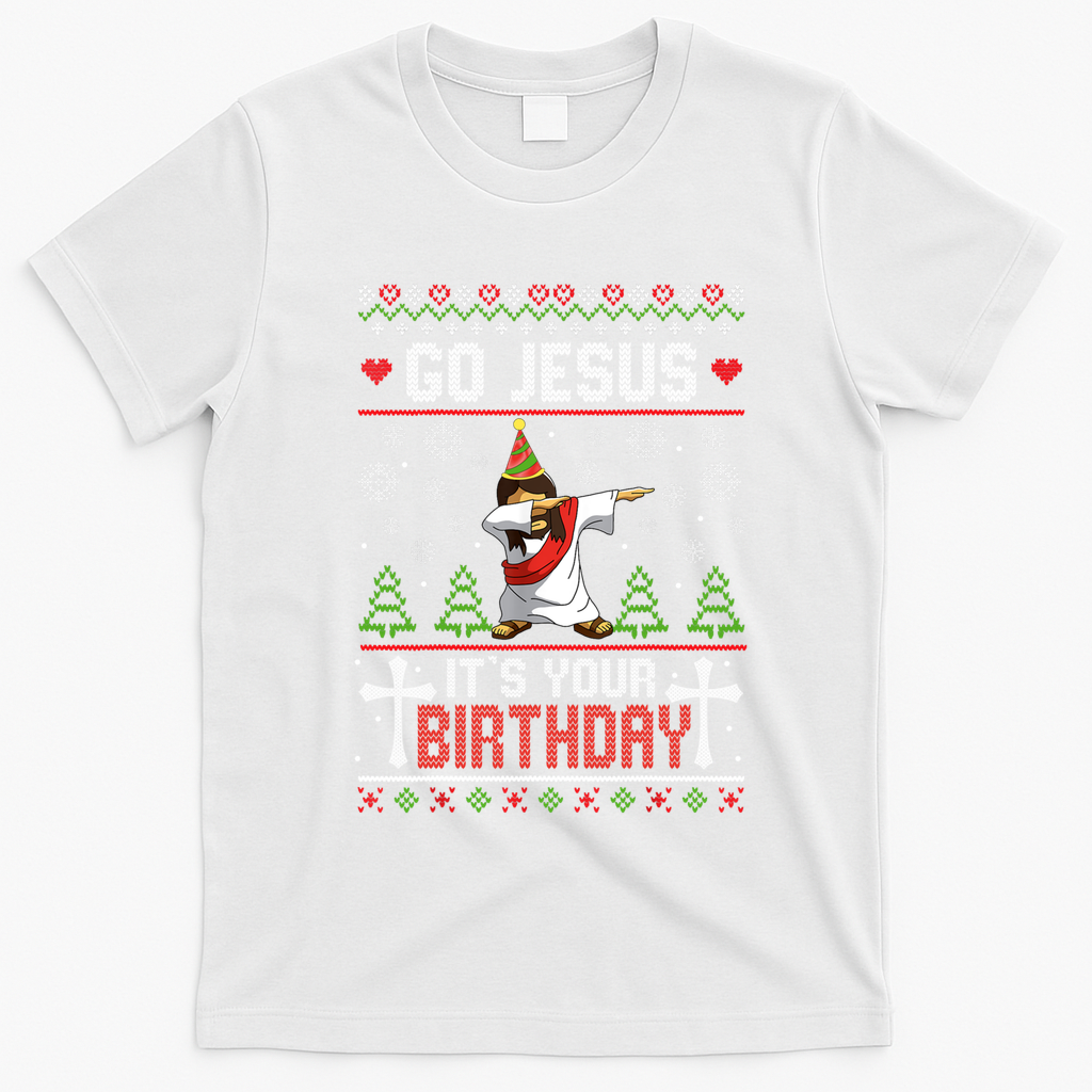 Go Jesus ItS Your Birthday Ugly Christmas Funny Gift T-Shirt - White