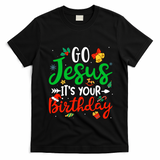 Go Jesus Its Your Birthday Christmas Funny Xmas Graphic Gift T-Shirt - Black