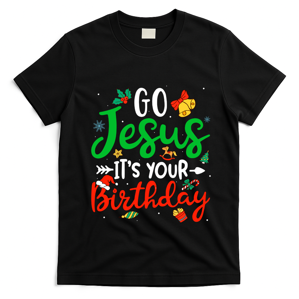 Go Jesus Its Your Birthday Christmas Funny Xmas Graphic Gift T-Shirt - Black