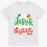 Go Jesus Its Your Birthday Christmas Funny Xmas Graphic Gift T-Shirt - White