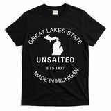 Great Lakes State Unsalted Est 1837 Made In Michigan T-Shirt