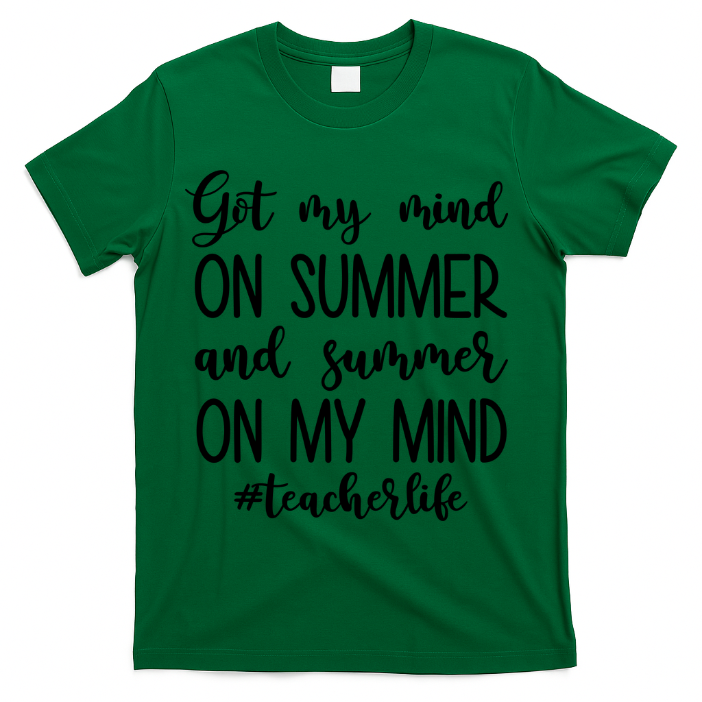 Got My Mind On Summer Teacher Life T-Shirt - Green