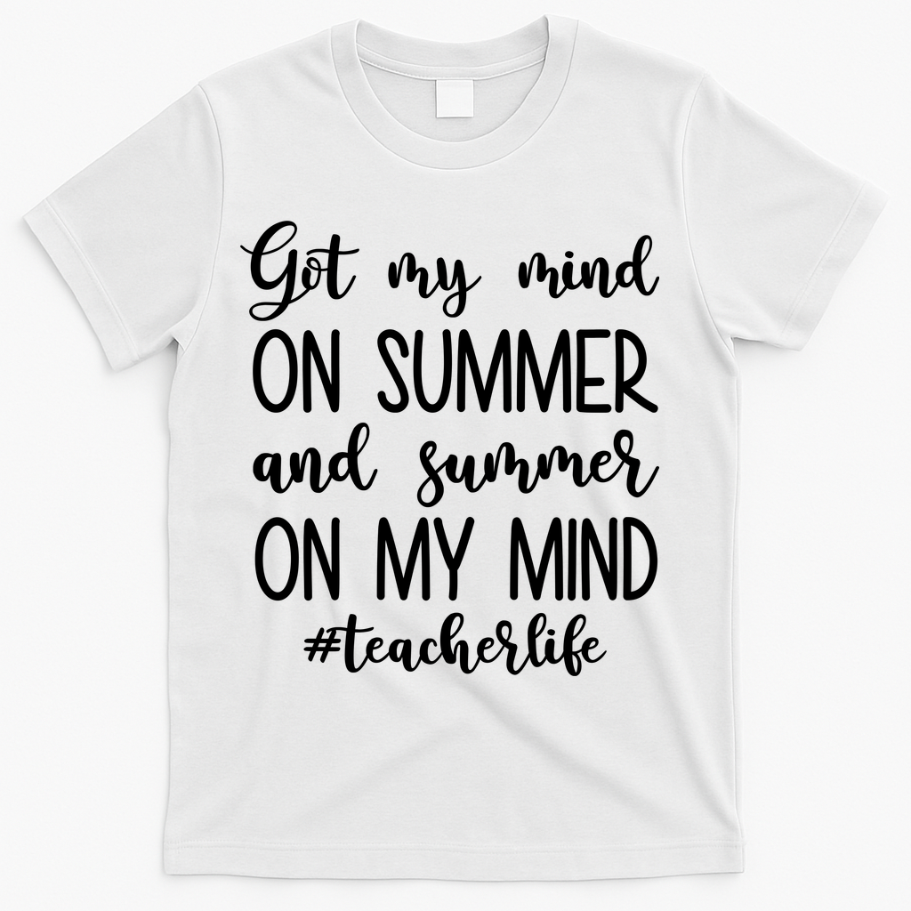 Got My Mind On Summer Teacher Life T-Shirt - White