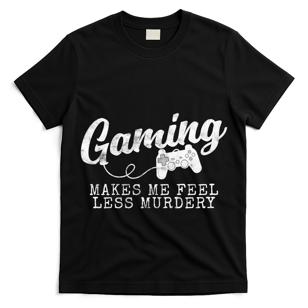 Gaming Makes Me Feel Less Murdery Funny T-Shirt