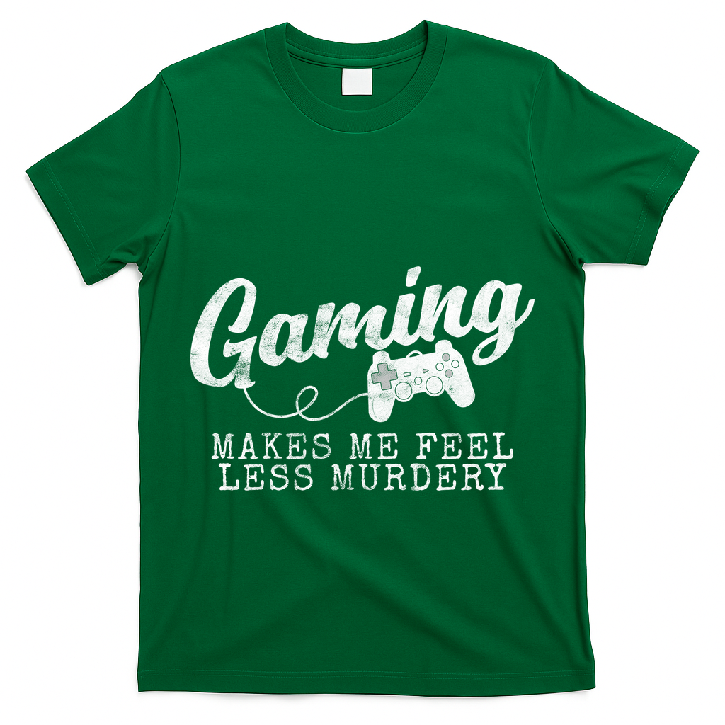 Gaming Makes Me Feel Less Murdery Funny T-Shirt