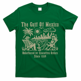 Gulf Of Mexico Forever – Anti-Trump Political Satire T-Shirt - Green