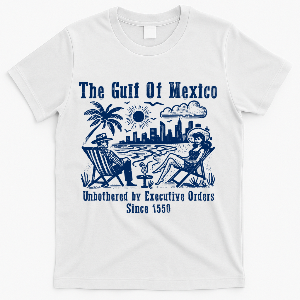 Gulf Of Mexico Forever – Anti-Trump Political Satire T-Shirt - White
