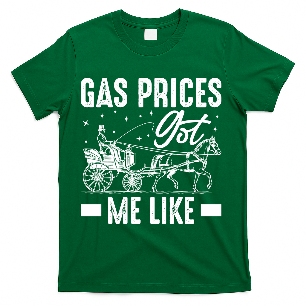 Gas Prices Got Me Like Funny Vintage 1900s T-Shirt - Green