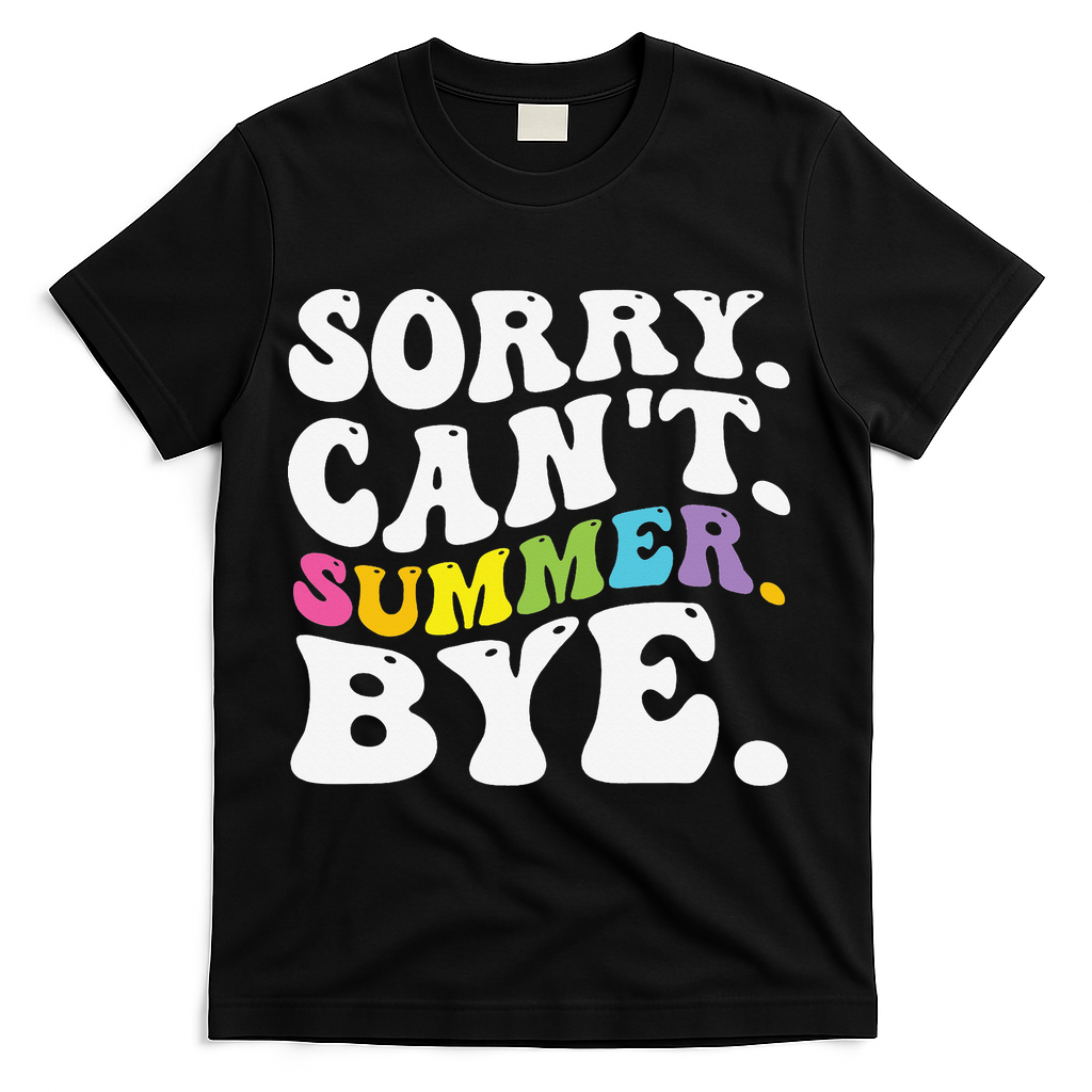 Groovy Sorry Cant Summer Bye Teacher Last Day Of School T-Shirt - Black