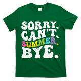 Groovy Sorry Cant Summer Bye Teacher Last Day Of School T-Shirt - Green