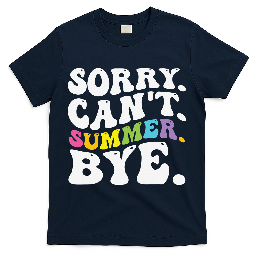 Groovy Sorry Cant Summer Bye Teacher Last Day Of School T-Shirt - Navy
