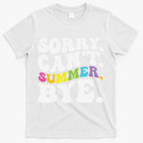 Groovy Sorry Cant Summer Bye Teacher Last Day Of School T-Shirt - White