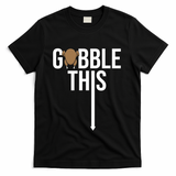 Gobble This Arrow Funny Thanksgiving Holiday T-Shirt - Black