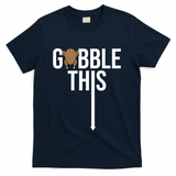 Gobble This Arrow Funny Thanksgiving Holiday T-Shirt - Navy