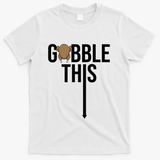 Gobble This Arrow Funny Thanksgiving Holiday T-Shirt - White