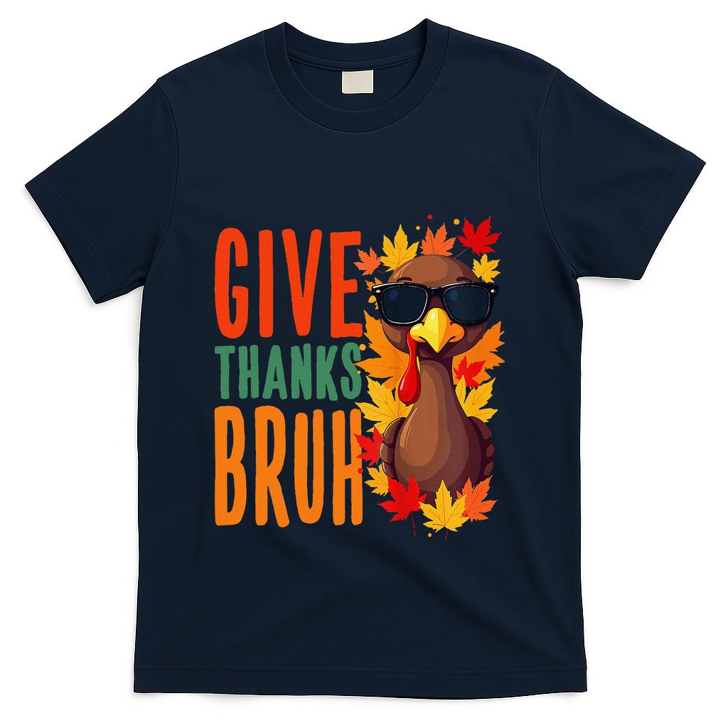 Give Thanks Bruh Funny Thanksgiving Turkey Thankful Bruh Gift T-Shirt - Navy
