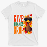Give Thanks Bruh Funny Thanksgiving Turkey Thankful Bruh Gift T-Shirt - White