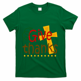 Give Thanks Cross Thanksgiving T-Shirt - Green