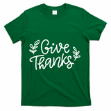 Give Thanks Holiday Thanksgiving T-Shirt - Green