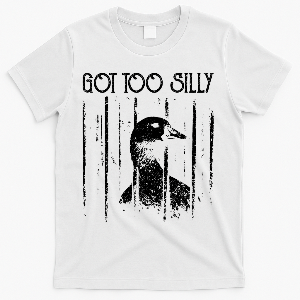 Got Too Silly Goose Meme Funny Jailbird Prison T-Shirt - White