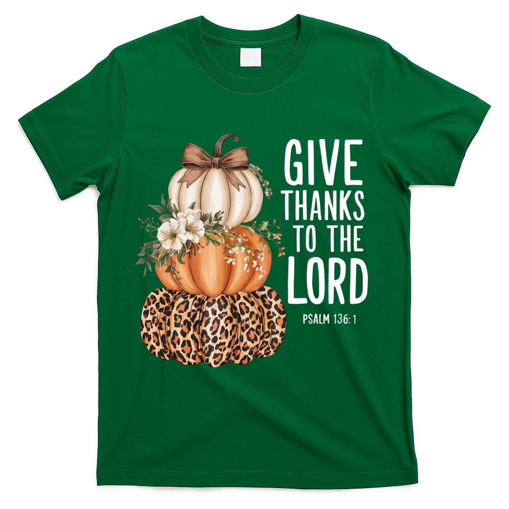 Give Thanks To The Lord Fall Autumn Christian T-Shirt - Green