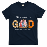 Give Thanks To God For He Is Good T-Shirt - Navy