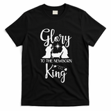 Glory To The Newborn King Birth Of Jesus Christ God Faith T-Shirt - Black