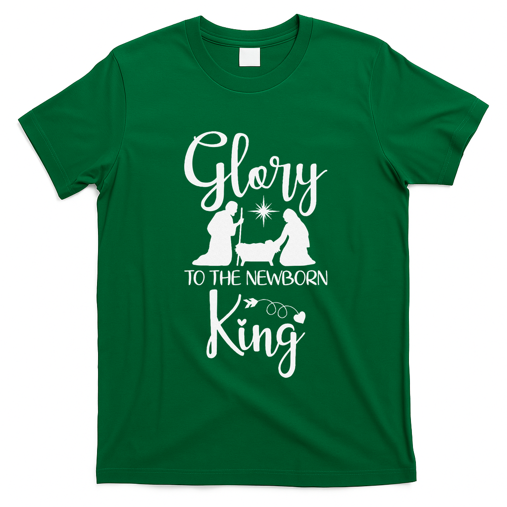 Glory To The Newborn King Birth Of Jesus Christ God Faith T-Shirt - Irish Green