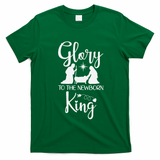 Glory To The Newborn King Birth Of Jesus Christ God Faith T-Shirt - Irish Green