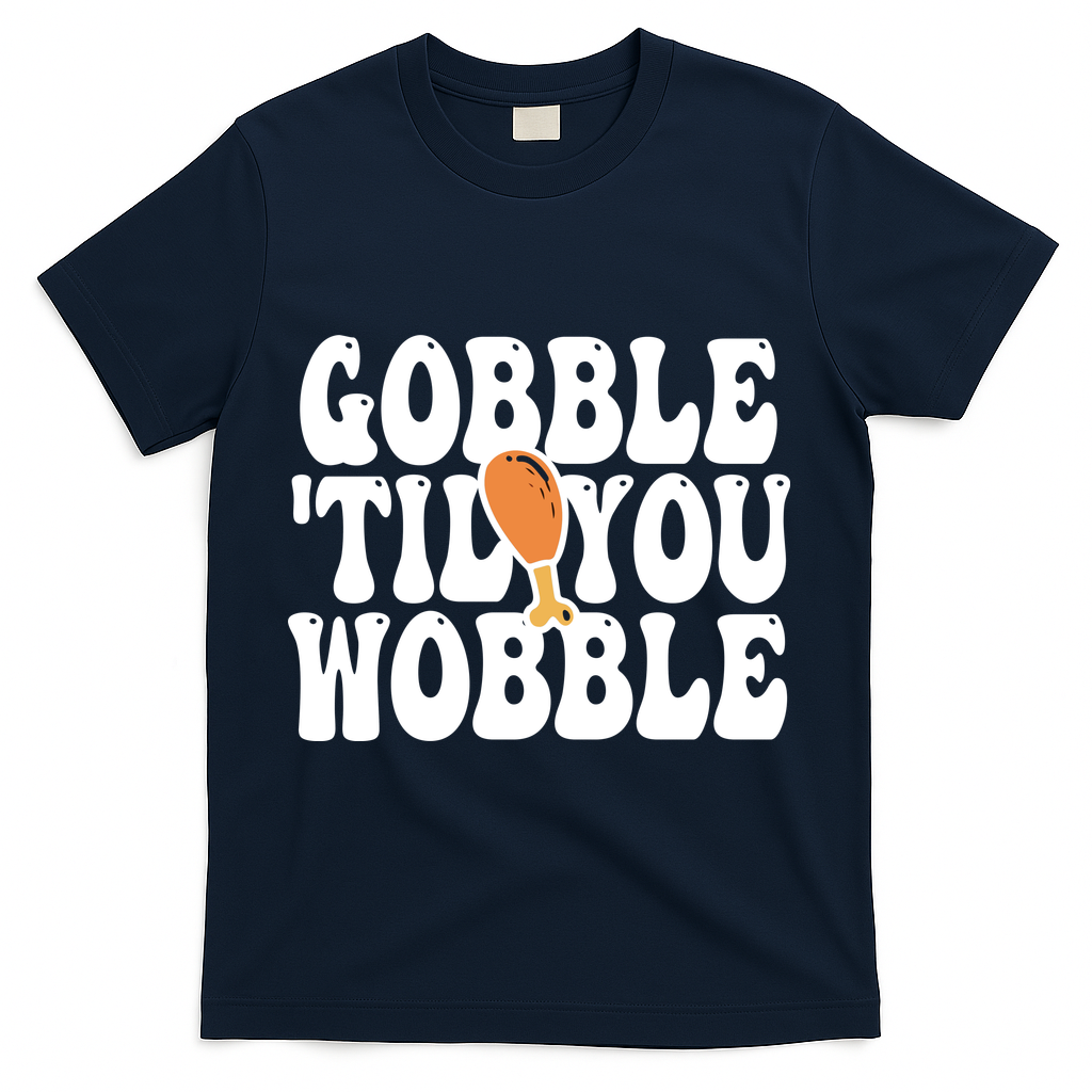 Gobble Til You Wobble Funny Thanksgiving T-Shirt - Navy