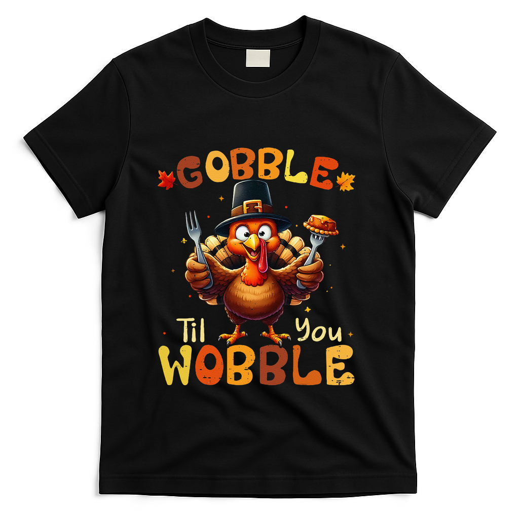 Gobble Til You Wobble Thanksgiving Turkey Gift T-Shirt - Black