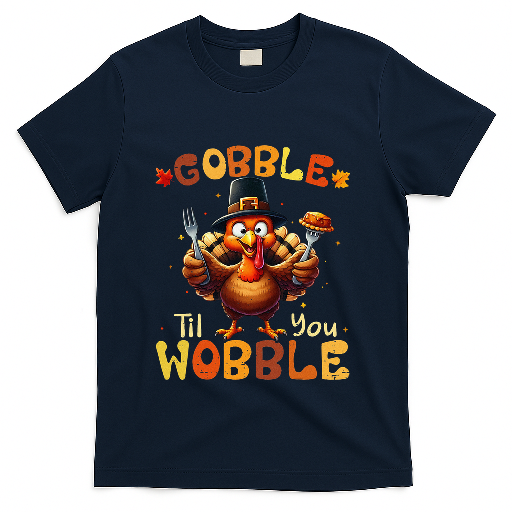 Gobble Til You Wobble Thanksgiving Turkey Gift T-Shirt - Navy