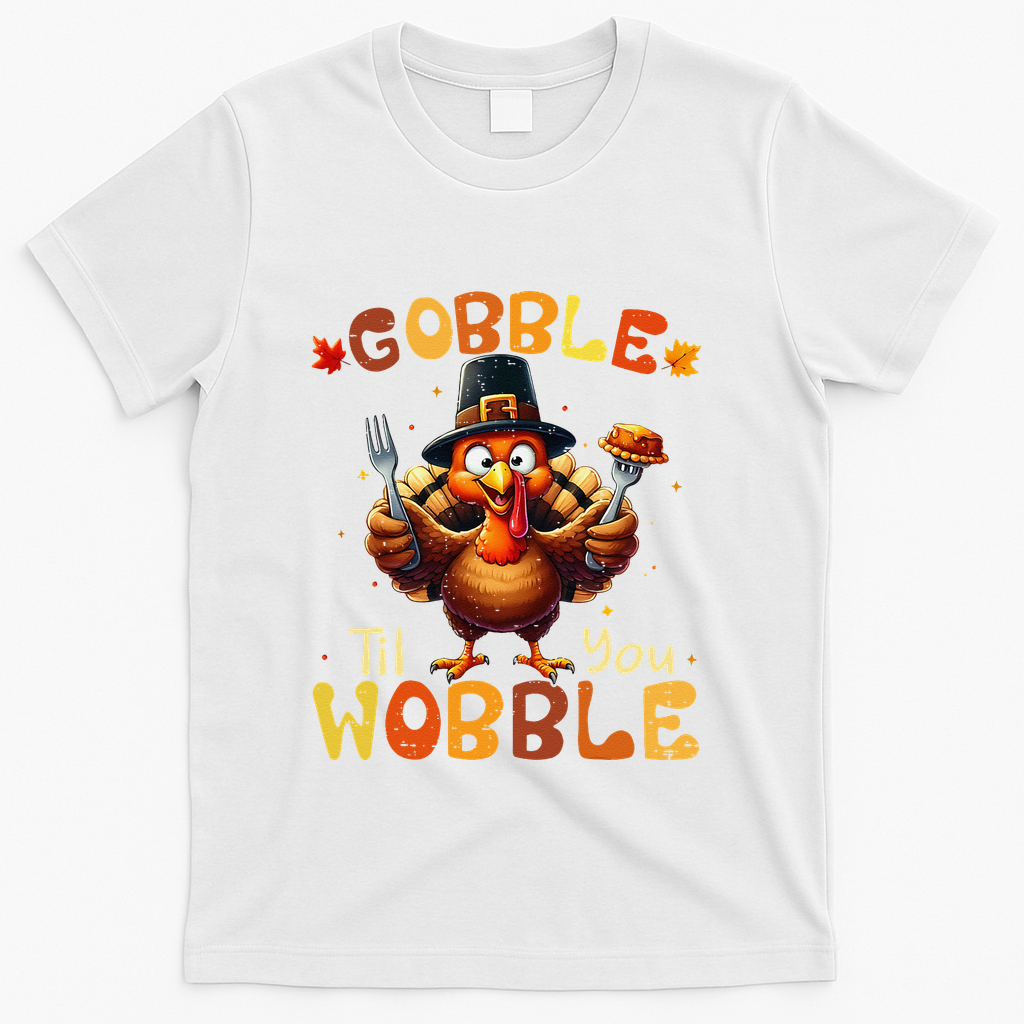 Gobble Til You Wobble Thanksgiving Turkey Gift T-Shirt - White