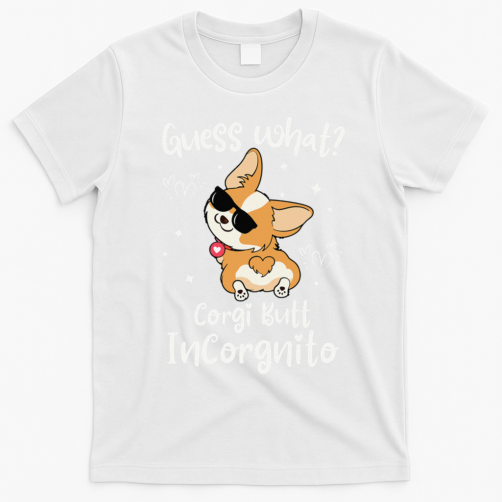Guess What Corgi Butt Incorgnito Funny Pun Corgi Dog T-Shirt - White