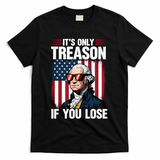 George Washington Its Only Treason If You Lose T-Shirt - Black