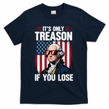 George Washington Its Only Treason If You Lose T-Shirt - Navy