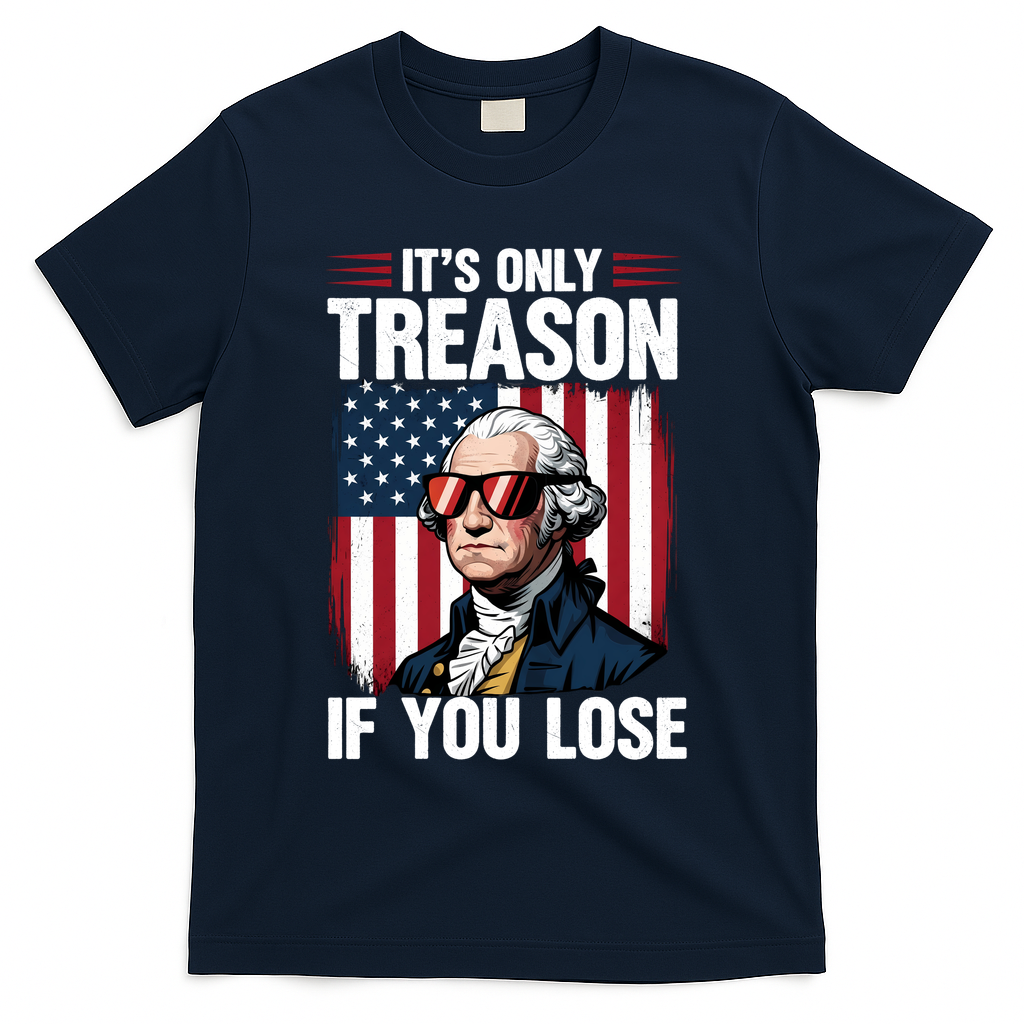 George Washington Its Only Treason If You Lose T-Shirt - Navy