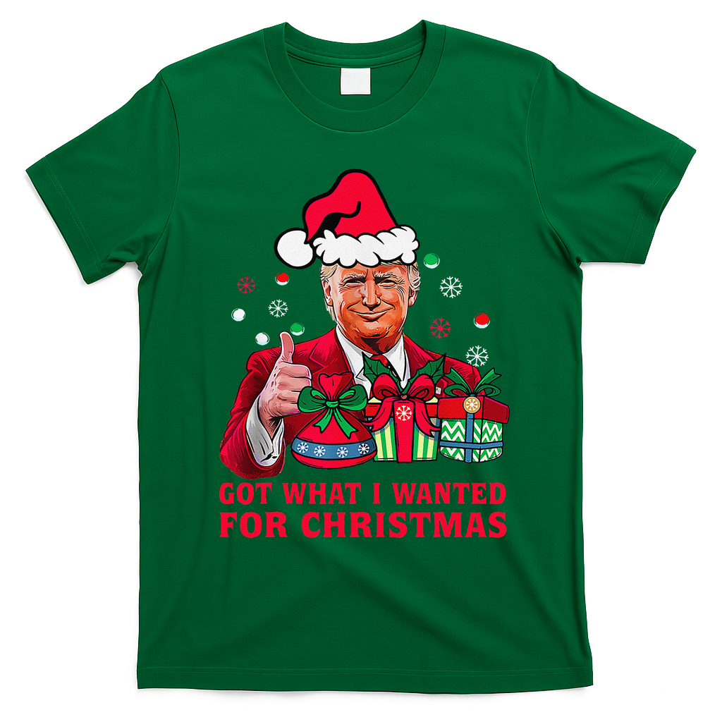 Got What I Wanted For Christmas Trump 2024 Won President T-Shirt - Irish Green