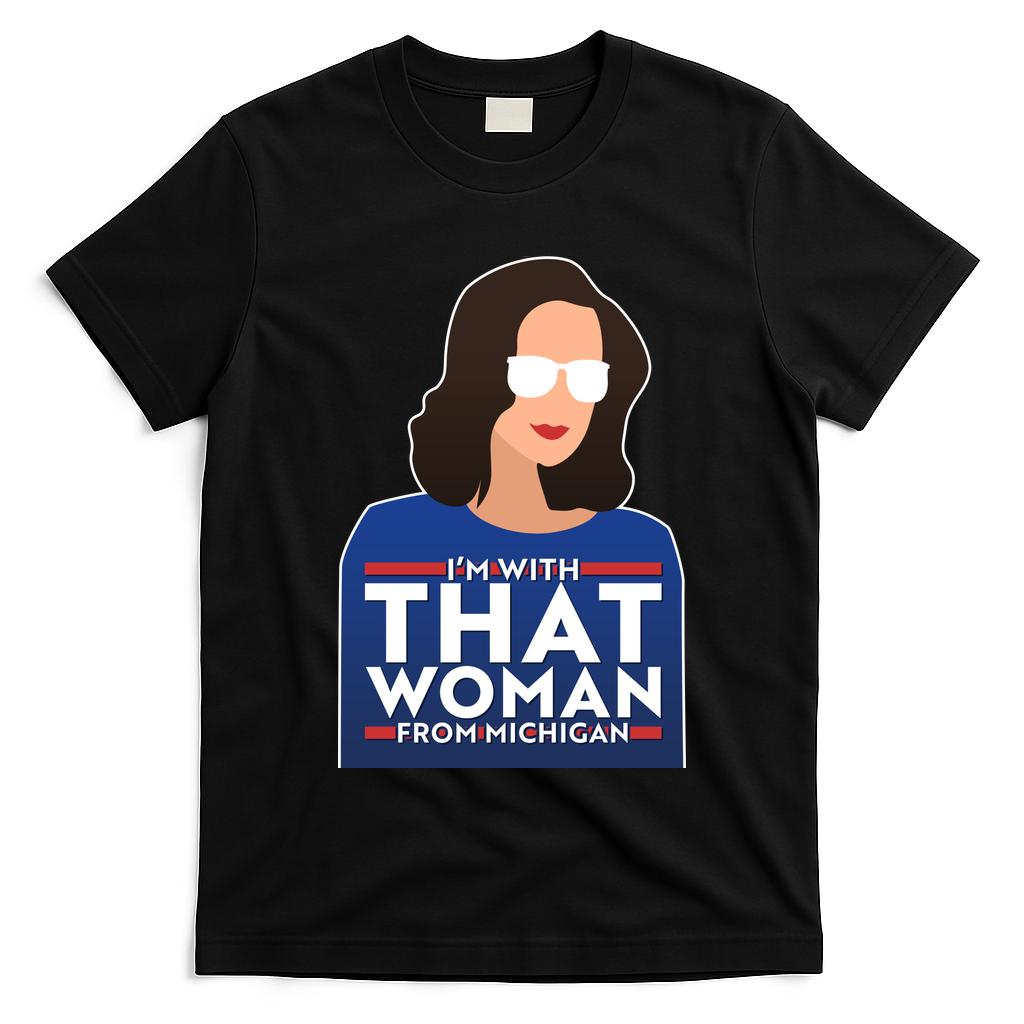 Gov Whitmer I'm With That Woman From Michigan T-Shirt