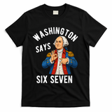 Geroge Washington Says 6-7 T-Shirt - Black