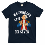 Geroge Washington Says 6-7 T-Shirt - Navy