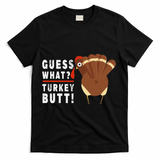 Guess What Turkey Pilgrim Funny Thanksgiving T-Shirt - Black