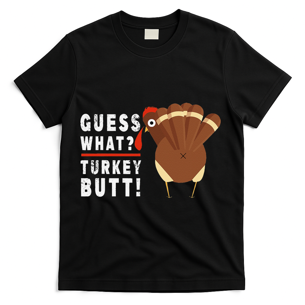 Guess What Turkey Pilgrim Funny Thanksgiving T-Shirt - Black