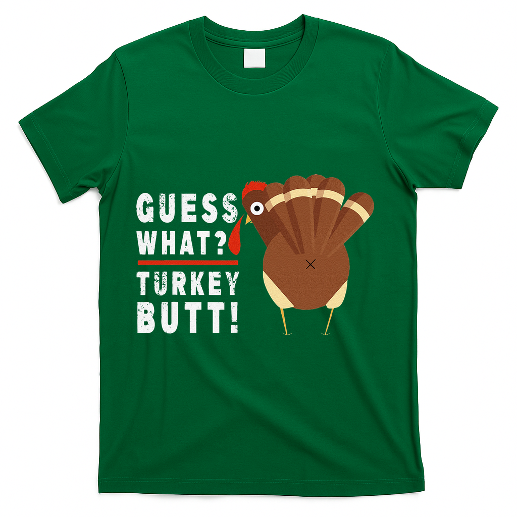 Guess What Turkey Pilgrim Funny Thanksgiving T-Shirt - Green