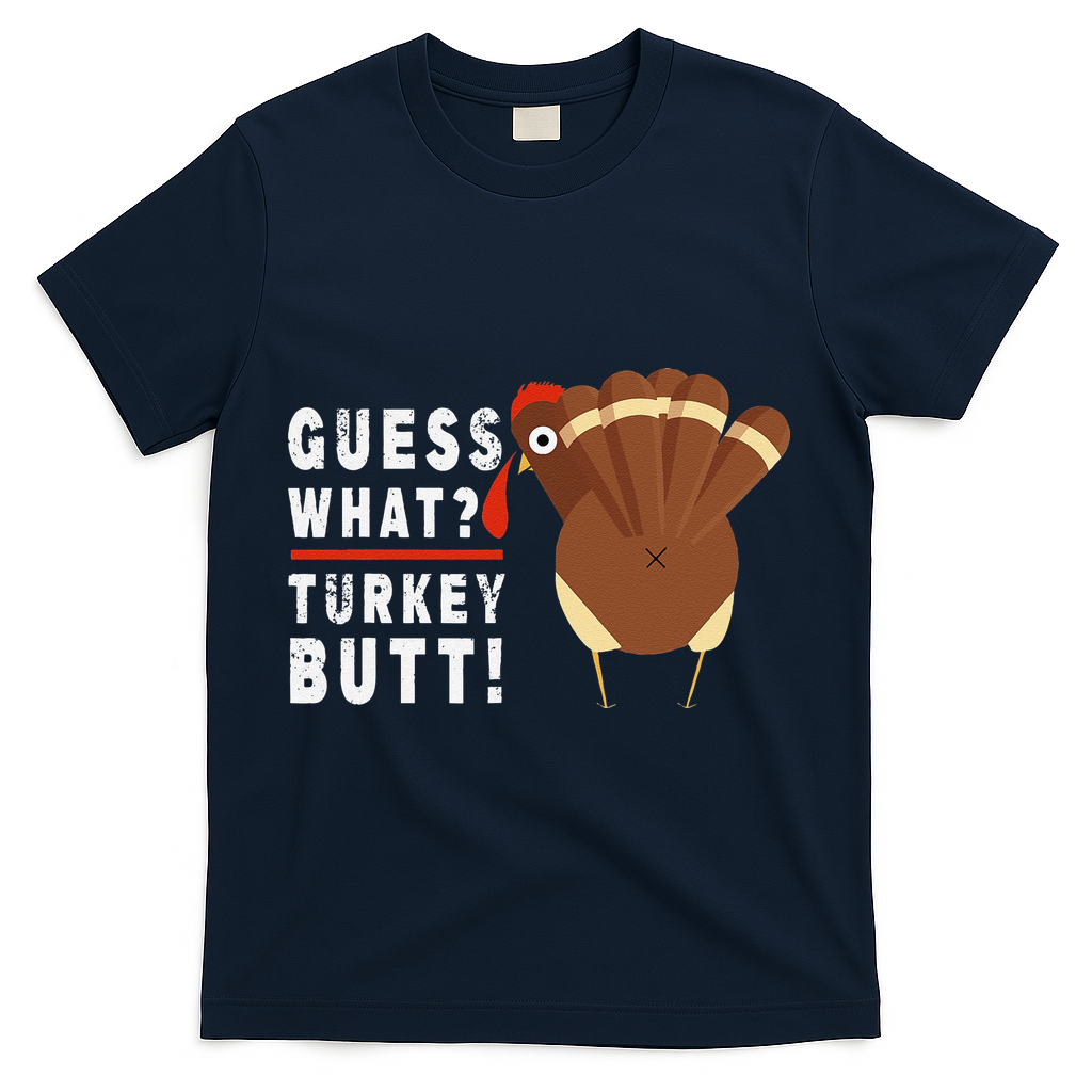 Guess What Turkey Pilgrim Funny Thanksgiving T-Shirt - Navy